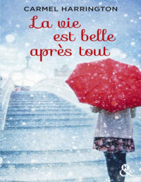 Carmel Harrington — La vie est belle après tout (&H) (French Edition)