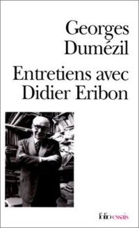 Georges Dumézil, Didier Eribon — Entretiens avec Didier Eribon