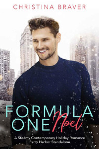 Christina Braver — Formula One Noel: A Steamy Contemporary Holiday Romance (Perry Harbor Standalone)