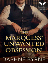 Daphne Byrne — The Marquess’ Unwanted Obsession: A Historical Regency Romance Novel