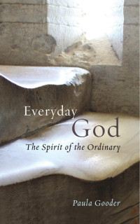 Gooder, Paula;Ingram, Laurie; — Everyday God FORTRESS EDITION.indd