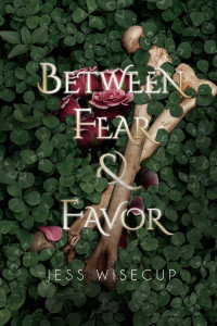 Jess Wisecup — Between Fear and Favor