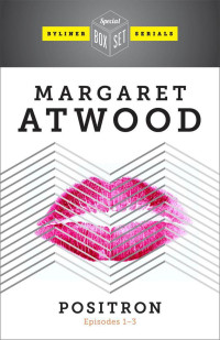 Margaret Atwood — Positron: Episodes 1-3