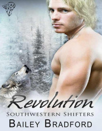 Bailey Bradford [Bradford, Bailey] — Bailey Bradford - Southwestern Shifters 07 - Revolution