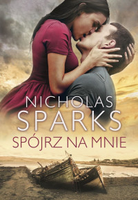 Nicholas sparks — Spójrz na mnie