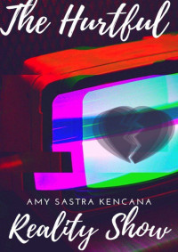 Amy Sastra Kencana — The Hurtful Reality Show