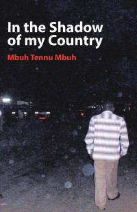 Mbuh Tennu Mbuh — In the Shadow of my Country