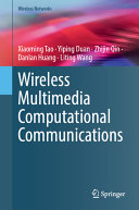 Xiaoming Tao, Yiping Duan, Zhijin Qin, Danlan Huang, Liting Wang — Wireless Multimedia Computational Communications