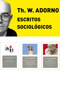 Theodor W. Adorno — Pack Adorno III. Escritos Sociológicos