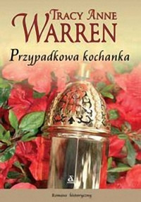 Tracy Anne Warren — 03 Przypadkowa kochanka