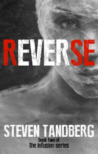 Steven Tandberg — Reverse (The Infusion Series Book 2)