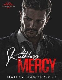 Hailey Hawthorne — Ruthless Mercy (DeSantis Crime Family Series Book 1)