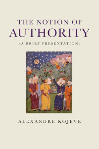 Alexandre Kojve; — The Notion of Authority