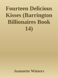 Jeannette Winters — Fourteen Delicious Kisses (Barrington Billionaires Book 14)