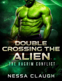 Nessa Claugh — Double Crossing the Alien (The Ragrim Conflict Book 4)