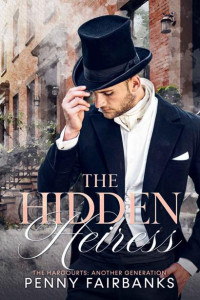 Penny Fairbanks — The Hidden Heiress (The Harcourts: Another Generation Book 2)