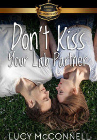 Lucy McConnell [McConnell, Lucy] — Don't Kiss Your Lab Partner (Billionaire Academy YA Romance Book 1)