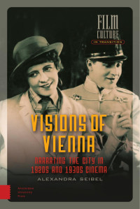 Alexandra Seibel — Visions of Vienna: Narrating the City in 1920s and 1930s Cinema