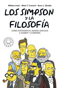 Petruska, Felix & Skoble, Aeon J. & Conrad, Mark T. & Irwin, William — Los Simpson y la filosofía: Cómo entender el mundo gracias a Homer y compañía (Spanish Edition)