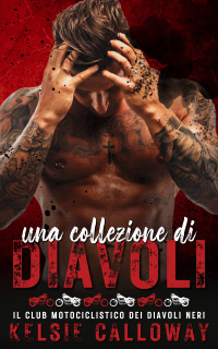 Calloway, Kelsie — Una Collezione Di Diavoli: Romanzo Dark Piccante E Cattivo (Italian Edition)