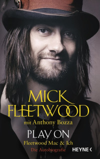 Fleetwood, Mick & Bozza, Anthony — Play on · Fleedwood Mac und ich. Die Autobiografie