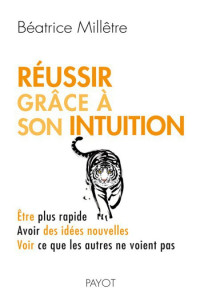 Milletre Beatrice [Milletre Beatrice] — Reussir grace a son intuition