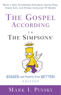 Pinsky, Mark I.; — The Gospel According to The Simpsons, Bigger and Possibly Even Better! Edition