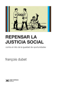 Francois Dubet — Repensar la justicia social