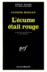 Morgan, Patrick [Morgan, Patrick] — L’Ecume etait rouge