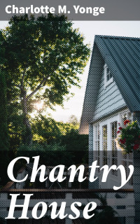 Charlotte M. Yonge — Chantry House