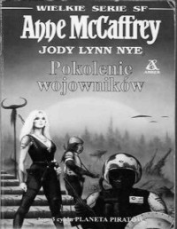 McCAFFREY ANNE NYE JODY LYNN — Planeta piratow #3 Pokolenie wojownikow