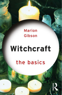 Marion Gibson; — Witchcraft: The Basics