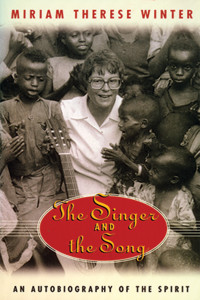 Winter, Miriam Therese — The Singer and the Song: An Autobiography of the Spirit