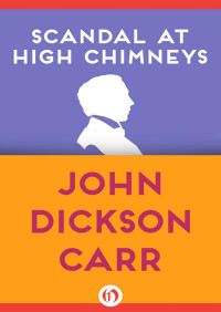 John Dickson Carr [Carr, John Dickson] — Scandal at High Chimneys