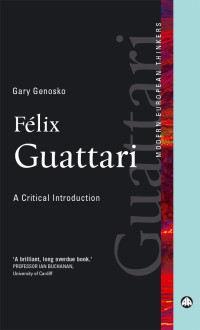 Genosko, Gary. — Félix Guattari