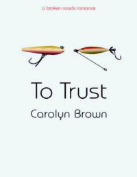 Carolyn Brown — To Trust