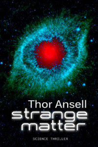 Ansell, Thor [Ansell, Thor] — Strange Matter