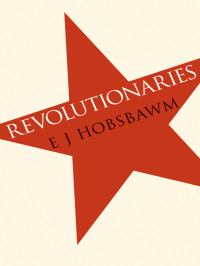 Eric J. Hobsbawm — Revolutionaries