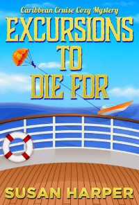 Susan Harper — Excursions to Die For (Caribbean Cruise Cozy Mystery 4)