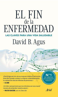 David B. Agus — El Fin De La Enfermedad