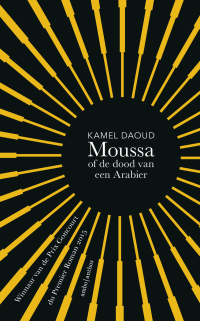 Kamel Daoud — Moussa of de dood van een Arabier