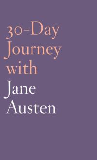 Natasha Duquette; — 30-Day Journey with Jane Austen