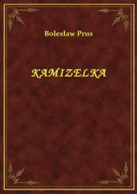 Bolesław Prus — KAMIZELKA