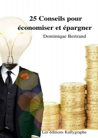 Dominique Bertrand — 25 Conseils pour économiser et épargner (French Edition)