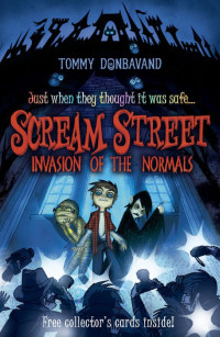 Donbavand, Tommy — [Scream Street 07] • Invasion of the Normals