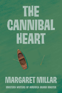 Margaret Millar — The Cannibal Heart