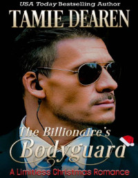 Tamie Dearen — The Billionaire's Bodyguard: A Limitless Christmas Romance (The Limitless Clean Billionaire Romance Series Book 5)