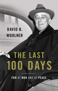 David B. Woolner — The Last 100 Days