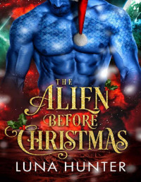 Luna Hunter — The Alien Before Christmas: A Sci-Fi Alien Romance