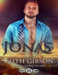 Faith Gibson [Gibson, Faith] — Jonas: A Stone Society Novella